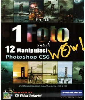 1 Foto Untuk 12 Manipulasi Dengan Photoshop CS6