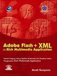 ADOBE FLASH + XML = RICH MULTIMEDIA APPLICATION