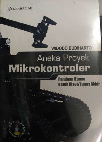 Aneka proyek mikrokontroler panduan utama untuk riset/tugas akhir