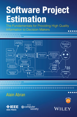 Software project estimation : the fundamentals for providing high quality information to decision makers