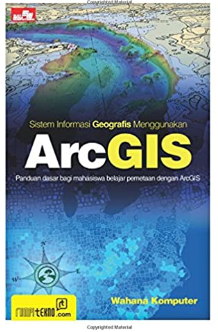 Sistem Informasi Geografis Menggunakan ArcGIS