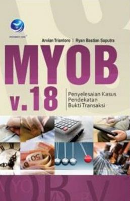 Myob v.18 : penyelesaian kasus pendekatan bukti transaksi