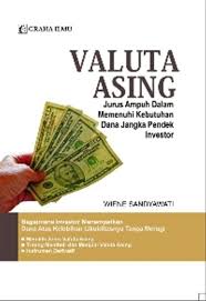 Valuta asing : Jurus ampuh dalam memenuhi kebutuhan dana jangka pendek investor