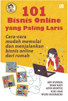 101 Bisnis online yang paling laris : Cara-cara mudah memulai dan menjalankan bisnis online dari rumah