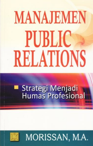 Manajemen public relation : strategi menjadi humas profesional