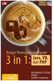 Belajar pemrograman populer 3 in 1 :Java, VB, dan PHP