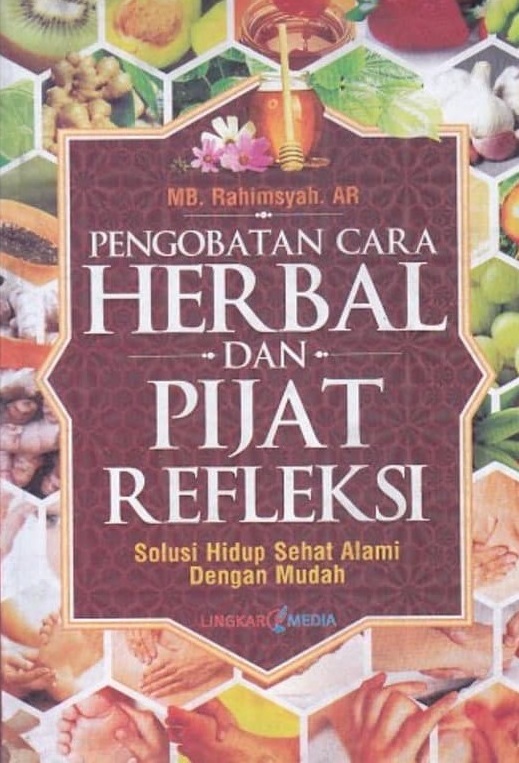 Pengobatan cara herbal dan pijat refleksi : solusi hidup sehat alami dengan mudah