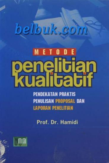 Metode penelitian kualitatif : pendekatan praktis penulisan proposal dan laporan penelitian