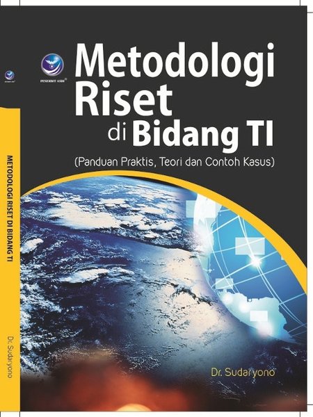 Metodologi riset di bidang it panduan praktis, teori dan contoh kasus