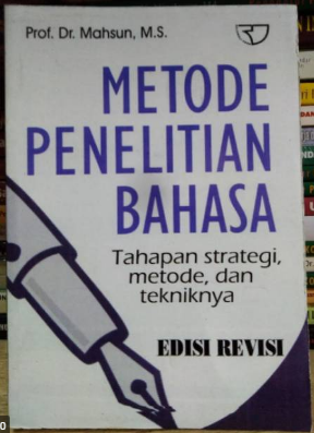 Metode penelitian bahasa : tahapan strategi, metode dan tekniknya