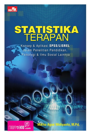 Statistika terapan :  konsep & palikasi SPSS/LISREL dalam penelitian pendidikan psikologi & ilmu sosial lainnya