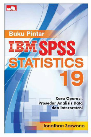 Buku pinter ibm spss staistics 19 cara operasi prosedur analisis data dan interpretasi