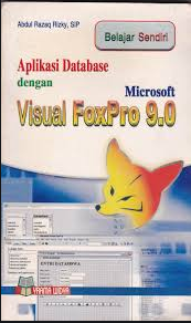 Belajar sendiri aplikasi database dengan microsoft visual foxpro 9.0