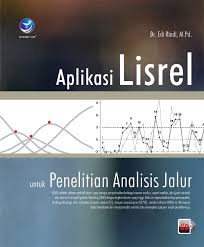 Aplikasi lisrel : untuk penelitian analisis jalur