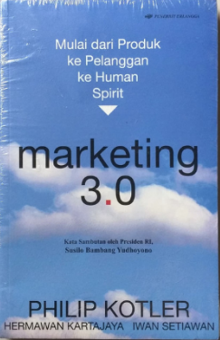 Marketing 3.0 mulai dari produk ke pelanggan ke human spririt