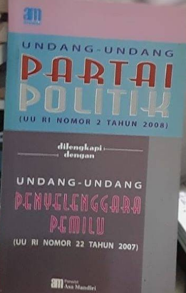 Undang-undang partai politik : UU RI Nomor 2 Tahun 2008