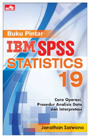 Buku pintar ibm spss statistics 19 : cara operasi, prosedur analisis data dan interpretasi