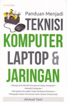 Panduan menjadi teknisi komputer laptop & jaringa