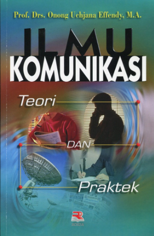 Ilmu komunikasi : teori dan praktek