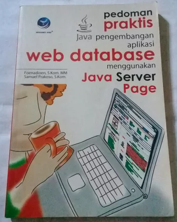 Pedoman praktis pengembangan aplikasi web database menggunakan java server page