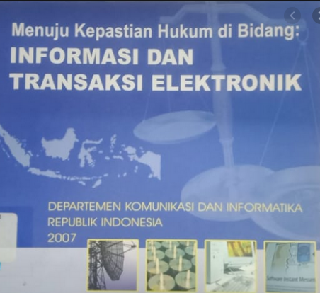 Menuju kepastian hukum di bidang : informasi dan transaksi elektronik