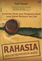 Kumpulan kisah para pengusaha muda yang sukses berbisnis dari nol Rahasia jadi Enterpreneur muda