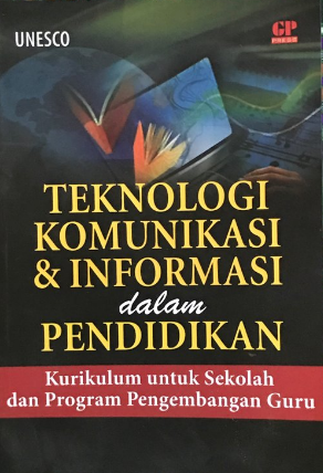 Teknologi komunikasi & informasi dalam pendidikan : kurikulum untuk sekolah dan program pengembangan guru