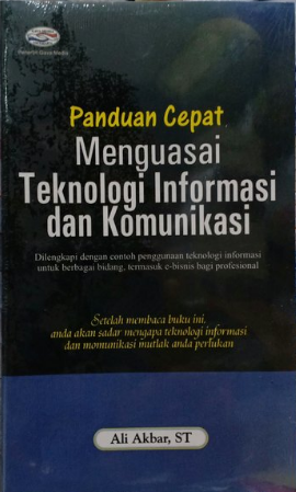 Panduan cepat menguasai teknologi informasi dan komunikasi