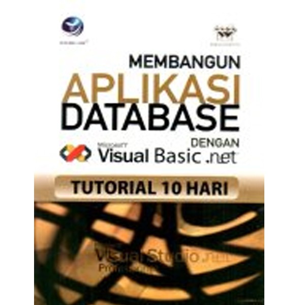 Membangun aplikasi database dengan microsoft visual basic .net tutorial 10 hari