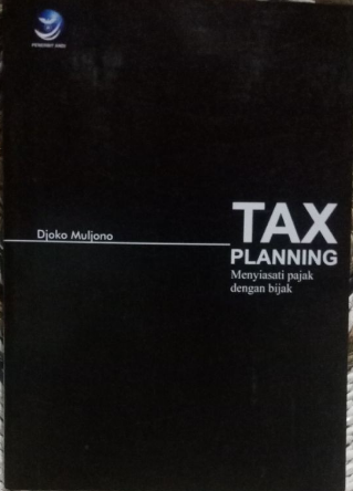 Tax planning : menyiasati pajak dengan bijak