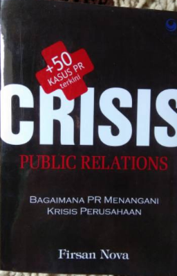 Crisis public relations  : bagaimana PR menangani krisis perusahaan