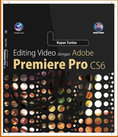 Kupas tuntas editing video dengan adobe premiere pro cs6