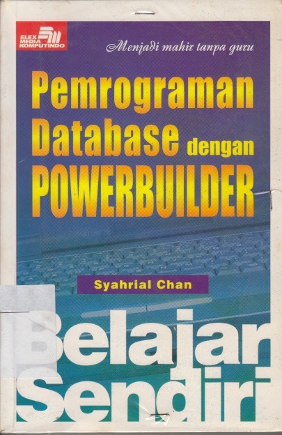 Menjadi mahir tanpa guru pemrograman database dengan powerbuilder