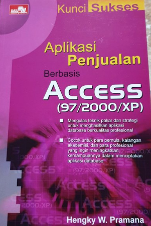Kunci sukses aplikasi penjualan berbasis access (97/2000/xp)