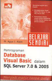 Belajar sendiri pemrograman database visual basic dalam sql server 7.0 & 2005