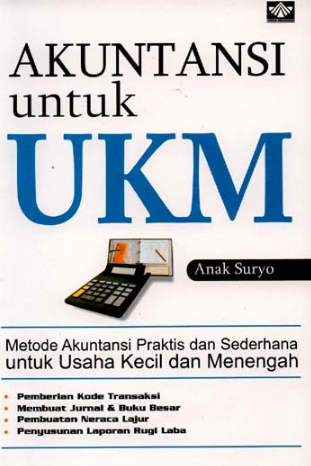 Akuntansi untuk UKM : metode akuntansi praktis dan sederhana untuk Usaha Kecil dan Menengah