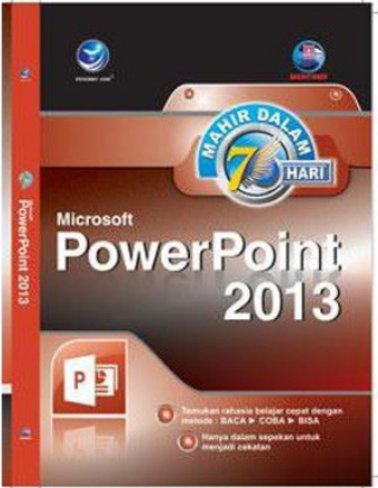 Mahir dalam 7 hari Microsoft power point 2013