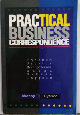 Practical business correspondence : panduan praktis korespondensi niaga bahasa inggris