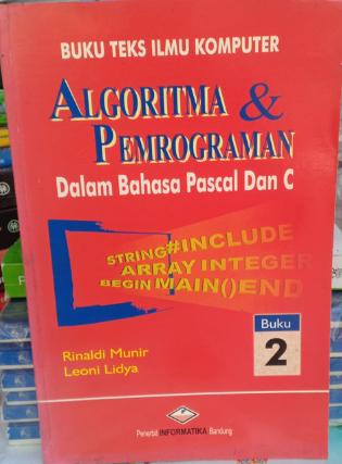 Buku teks ilmu komputer algoritma & pemrograman : dalam bahasa pascal dan c buku ke 2