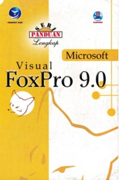 Seri panduan lengkap microsoft visual foxpro 9.0