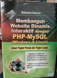 Membangun website dinamis interaktif dengan php-mysql (windows & linux) untuk tingkat pemula dan tingkat lanjut
