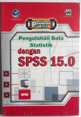 Panduan praktis pengolahan data statistik dengan SPSS 15.0