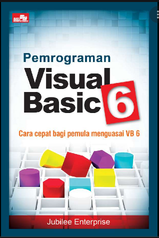 Pemrograman visual basic 6 cara cepat bagi pemula menguasai VB 6