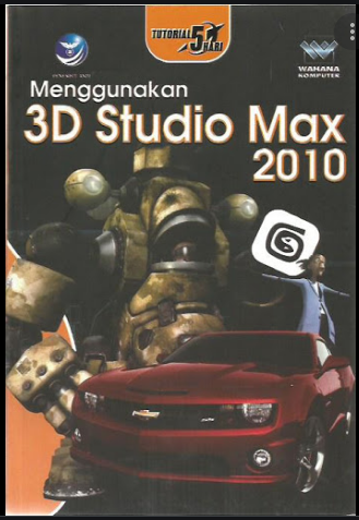 Tutorial 5 hari menggunakan 3D studio max 2010