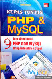 Kupas tuntas php dan mysql 9 jam menguasai php dan mysql dengan mudah dan cepat