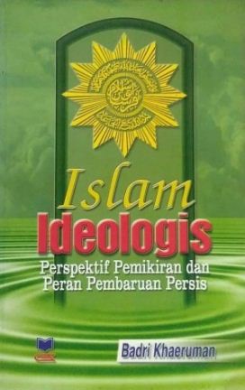 Islam ideologis : perspektif pemikiran dan peran pembaruan persis