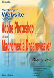 Membangun website dengan adobe photoshop dan macromedia dreamweaver step by step