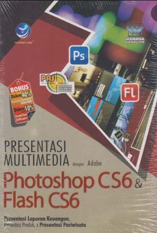 Presentasi multimedia dengan adobe photoshop cs6 dan flash cs6 : presentasi laporan keuangan, presentasi produk, dan presentasi pariwisata