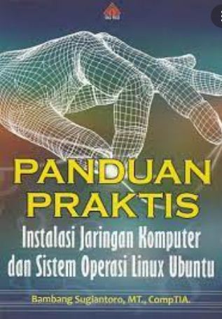 Panduan praktis instalasi jaringan komputer dan sistem operasi linux ubuntu