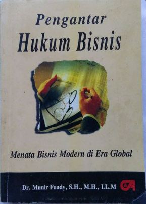 Pengantar hukum bisnis menata bisnis modern di era global
